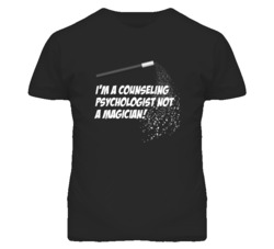 Counseling Psychologist Not A Magician Occupation T Shirt