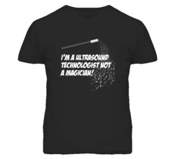 Ultrasound Technologist Not A Magician Occupation T Shirt