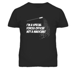 Special Forces Officer Not A Magician Occupation T Shirt