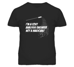 Cost Analysis Engineer Not A Magician Occupation T Shirt