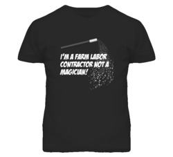Farm Labor Contractor Not A Magician Occupation T Shirt