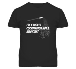 Events Coordinator Not A Magician Occupation T Shirt