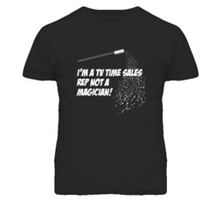 TV Time Sales Rep Not A Magician Occupation T Shirt