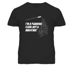 Planning Clerk Not A Magician Occupation T Shirt
