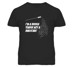 Bridge Tender Not A Magician Occupation T Shirt
