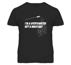 Sportswriter Not A Magician Occupation T Shirt