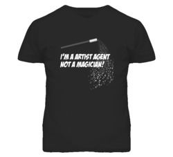 Artist Agent Not A Magician Occupation T Shirt
