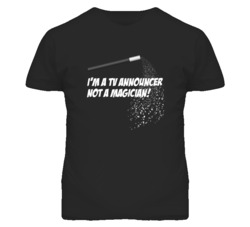 TV Announcer Not A Magician Occupation T Shirt