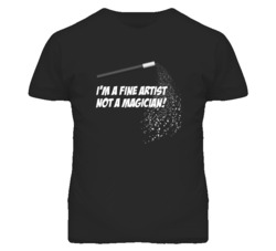 Fine Artist Not A Magician Occupation T Shirt