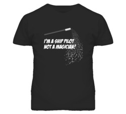 Ship Pilot Not A Magician Occupation T Shirt
