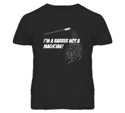 Barber Not A Magician Occupation T Shirt