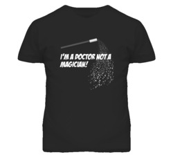 Doctor Not A Magician Occupation T Shirt
