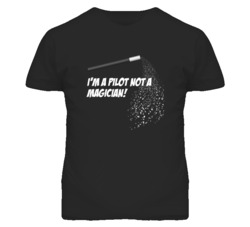Pilot Not A Magician Occupation T Shirt