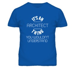 It's An Architect  Thing Funny Job T Shirt