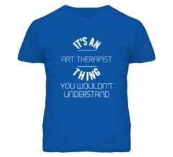 It's An Art Therapist Thing Funny Job T Shirt