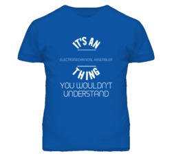 It's An Electromechanical Assembler Thing Funny Job T Shirt