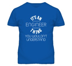 It's An Engineer  Thing Funny Job T Shirt