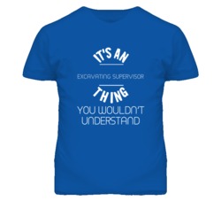 It's An Excavating Supervisor Thing Funny Job T Shirt