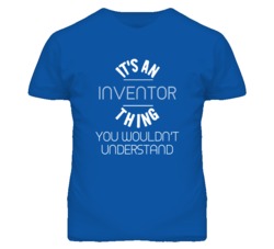 It's An Inventor  Thing Funny Job T Shirt