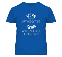 It's An Orthodontist  Thing Funny Job T Shirt