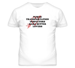 Public Transportation Inspectors Make Better Lovers Fun T Shirt