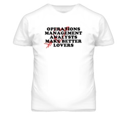 Operations Management Analysts Make Better Lovers Fun T Shirt