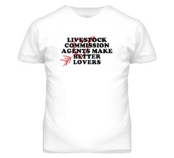 Livestock Commission Agents Make Better Lovers Fun T Shirt
