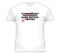 Atmospheric Scientists Make Better Lovers Fun T Shirt