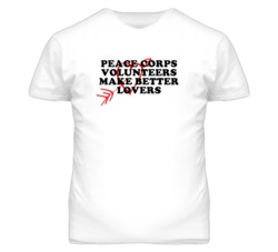 Peace Corps Volunteers Make Better Lovers Fun T Shirt