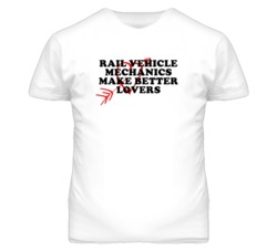 Rail Vehicle Mechanics Make Better Lovers Fun T Shirt