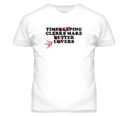 Timekeeping Clerks Make Better Lovers Fun T Shirt