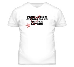 Production Clerks Make Better Lovers Fun T Shirt