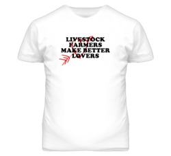 Livestock Farmers Make Better Lovers Fun T Shirt