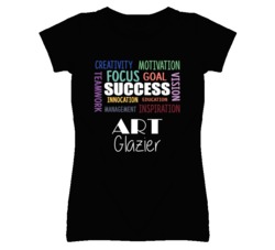 Art Glazier Inspirational Words Success Occupation T Shirt