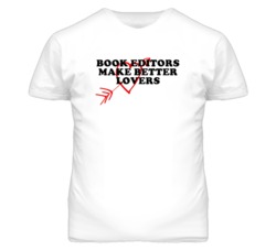 Book Editors Make Better Lovers Fun T Shirt