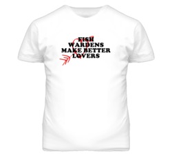 Fish Wardens Make Better Lovers Fun T Shirt