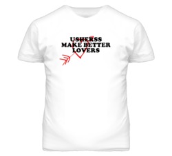 Usherss Make Better Lovers Fun T Shirt