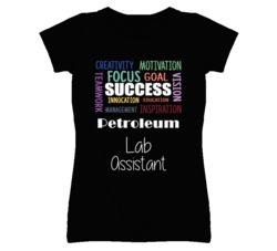 Petroleum Lab Assistant  Inspirational Words Success Occupation T Shir