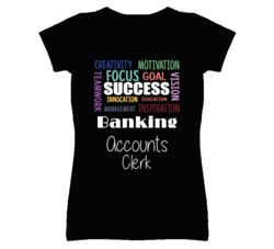 Banking Accounts Clerk  Inspirational Words Success Occupation T Shirt