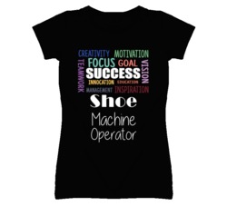 Shoe Machine Operator  Inspirational Words Success Occupation T Shirt