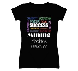 Mining Machine Operator  Inspirational Words Success Occupation T Shir