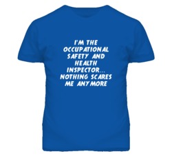 I'm the Occupational Safety And Health Inspector Nothing Scares Me Tee