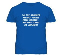 I'm the Armored Assault Vehicle Crew Member Nothing Scares Me T Shirt