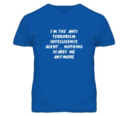 I'm the Anti Terrorism Intelligence Agent Nothing Scares Me T Shirt