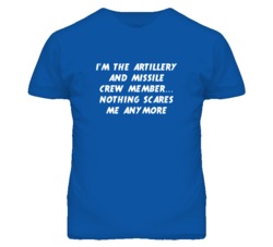 I'm the Artillery And Missile Crew Member Nothing Scares Me T Shirt
