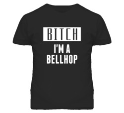 Bellhop Bitch I'm A Occupation T Shirt
