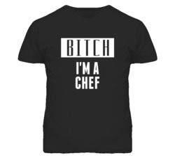 Chef Bitch I'm A Occupation T Shirt