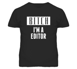 Editor Bitch I'm A Occupation T Shirt