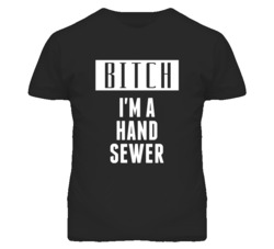 Hand Sewer Bitch I'm A Occupation T Shirt