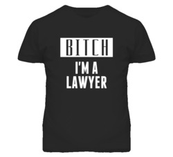 Lawyer Bitch I'm A Occupation T Shirt